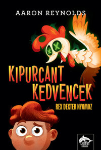 Aaron Reynolds: Kipurcant kedvencek - Rex Dexter nyomoz -  (Könyv)