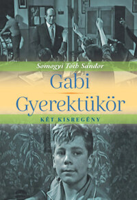 Somogyi Tóth Sándor: Gabi, Gyerektükör - két kisregény -  (Könyv)