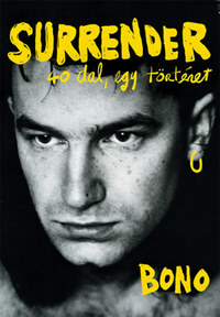 Bono: Surrender - 40 dal, egy történet -  (Könyv)