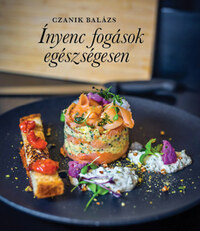 Czanik Balázs: Ínyenc fogások egészségesen -  (Könyv)