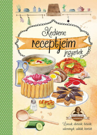 Kedvenc receptjeim jegyzetek - Horváth Ilona receptekkel -  (Könyv)
