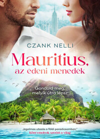 Czank Nelli: Mauritius, az édeni menedék - Gondold meg, melyik útra lépsz -  (Könyv)
