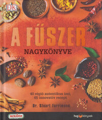 Dr. Stuart Farrimond: A fűszer nagykönyve - 40 régió autentikus ízei, 65 innovatív recept -  (Könyv)