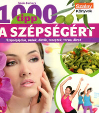 Fábián Barbara: 1000 tipp a szépségért - Szépségápolás, smink, diéták, receptek, torna, divat -  (Könyv)