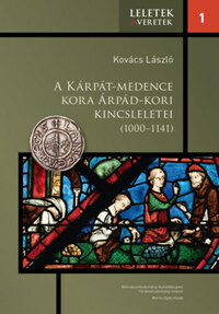 Kovács László: A Kárpát-medence kora Árpád-kori kincsleletei (1000-1141) -  (Könyv)