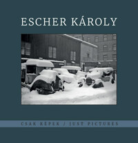 Kincses Károly (Szerk.): Escher Károly - Csak képek - Just Pictures -  (Könyv)