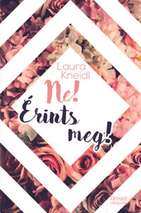 Laura Kneidl: Ne! Érints meg! -  (Könyv)