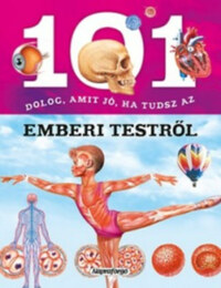 101 dolog, amit jó ha tudsz az emberi testről -  (Könyv)