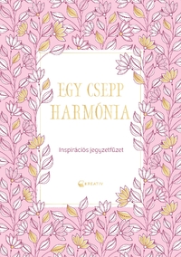 Egy csepp harmónia - Inspirációs jegyzetfüzet -  (Könyv)