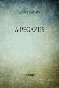 Agócs Károly: A Pegazus -  (Könyv)