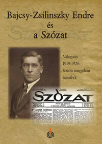 Zétényi Zsolt, Szalay László: Bajcsy-Zsilinszky Endre és a Szózat - Válogatás 1919-1926 között megjelent írásaiból -  (Könyv)