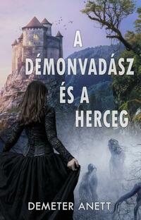 Demeter Anett: A démonvadász és a herceg -  (Könyv)