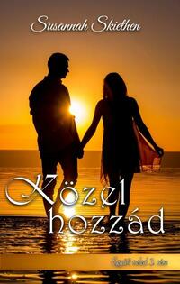 Susannah Skiethen: Közel hozzád - Együtt veled - 3. rész -  (Könyv)