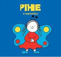 Bartos Erika: Pihe, a lepkelány -  (Könyv)