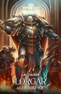 Gav Thorpe: Lorgar - Az Ige Hirdetője -  (Könyv)