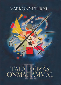 Várkonyi Tibor: Találkozás önmagammal II. -  (Könyv)
