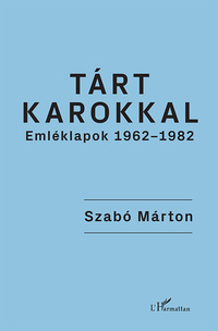 Szabó Márton: Tárt karokkal - Emléklapok 1962-1982 -  (Könyv)