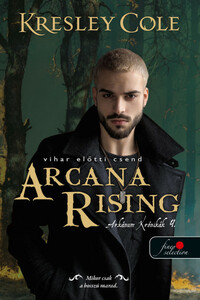 Kresley Cole: Arcana Rising - Vihar előtti csend - Az Arkánum Krónikák 4. -  (Könyv)