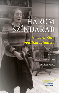 Howard Zinn: Három színdarab - Howard Zinn politikai színháza -  (Könyv)
