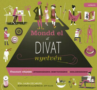 Laura Decarufel: Mondd el a divat nyelvén - Útmutató stílusod létrehozásához, bemutatásához, reklámozásához -  (Könyv)