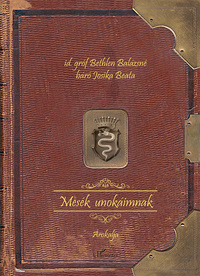 Id. Gróf Bethlen Balázsné Báró Josika Beata: Mesék unokáimnak -  (Könyv)