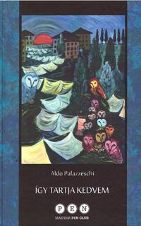 Aldo Palazzeschi: Így tartja kedvem -  (Könyv)