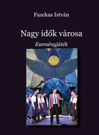 Fazekas István: Nagy idők városa - Eseményjáték -  (Könyv)