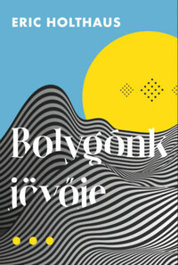 Eric Holthaus: Bolygónk jövője -  (Könyv)