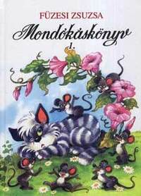 Füzesi Zsuzsa: Mondókáskönyv 1. - Mondogatók, kiszámolók, játékok -  (Könyv)