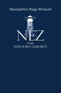 Szentpéteri Nagy Richard: Néz - Zum sehen geboren -  (Könyv)
