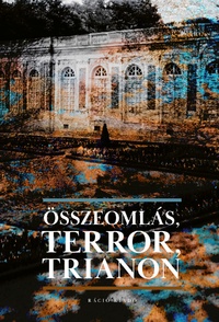 Összeomlás, Terror, Trianon -  (Könyv)