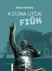 Július Satinsky: A Duna utcai fiúk -  (Könyv)
