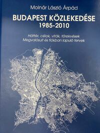 Molnár László: BUDAPEST KÖZLEKEDÉSE 1985-2010 -  (Könyv)