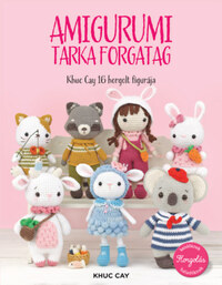 Khuc Cay: Amigurumi tarka forgatag - Khuc Cay 16 horgolt figurája -  (Könyv)