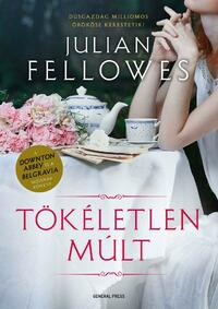 Julian Fellowes: Tökéletlen múlt -  (Könyv)