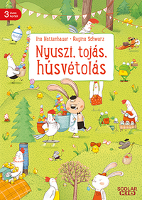 Regina Schwarz: Nyuszi, tojás, húsvétolás -  (Könyv)