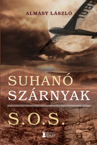 Almásy László: Suhanó szárnyak - S.O.S. -  (Könyv)