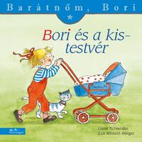 Liane Schneider, Eva Wenzel-Bürger: Bori és a kistestvér - Barátnőm, Bori 3 -  (Könyv)