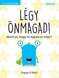 Poppy O'neill: Légy önmagad! - Miért jó, hogy te éppen te vagy? -  (Könyv)