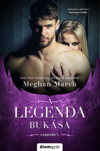 Meghan March: A Legenda bukása - A Legenda-trilógia 1. -  (Könyv)