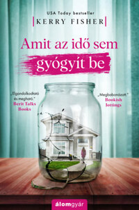 Kerry Fisher: Amit az idő sem gyógyít be -  (Könyv)