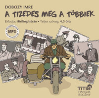 Dobozy Imre, Hirtling István: A tizedes meg a többiek - Hangoskönyv -  (Könyv)