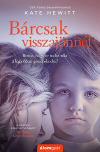 Kate Hewitt: Bárcsak visszajönnél -  (Könyv)
