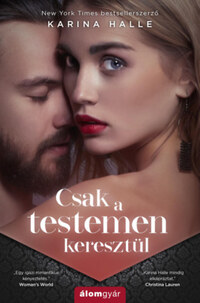 Karina Halle: Csak a testemen keresztül -  (Könyv)