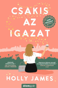Holly James: Csakis az igazat -  (Könyv)