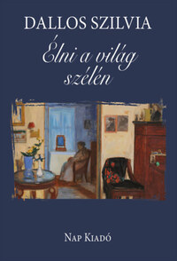 Dallos Szilvia: Élni a világ szélén -  (Könyv)