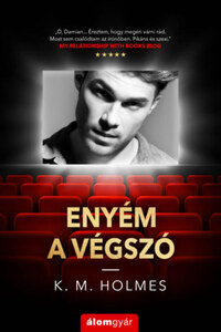 K. M. Holmes: Enyém a végszó -  (Könyv)