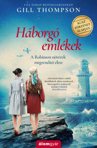 Gill Thompson: Háborgó emlékek - A Robinson nővérek megrendítő élete -  (Könyv)