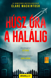 Clare Mackintosh: Húsz óra a halálig -  (Könyv)