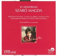 In memoriam Szabó Magda - Hangoskönyv - Részletek a Für Elise, Az ajtó, az Abigél, a Katalin utca hangosregényekből és interjú Szabó Magdával -  (Könyv)